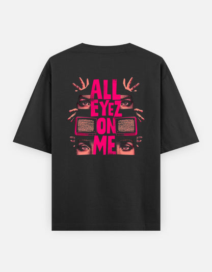 ‘ALL EYEZ ON ME’ Oversized T-Shirt